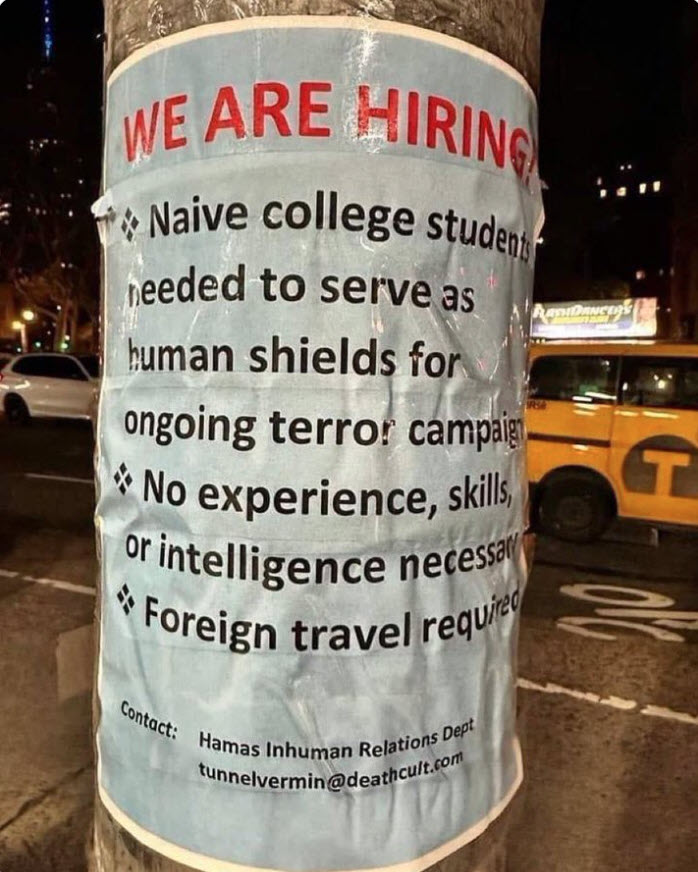 Well-meaning Americans, especially college students, must help Hamas destroy Western Civilization while cleansing Palestine of Israel’s democratic regime and its indigenous Jews—using “any means necessary,” including cold-blooded mass murder, beheading and rape.